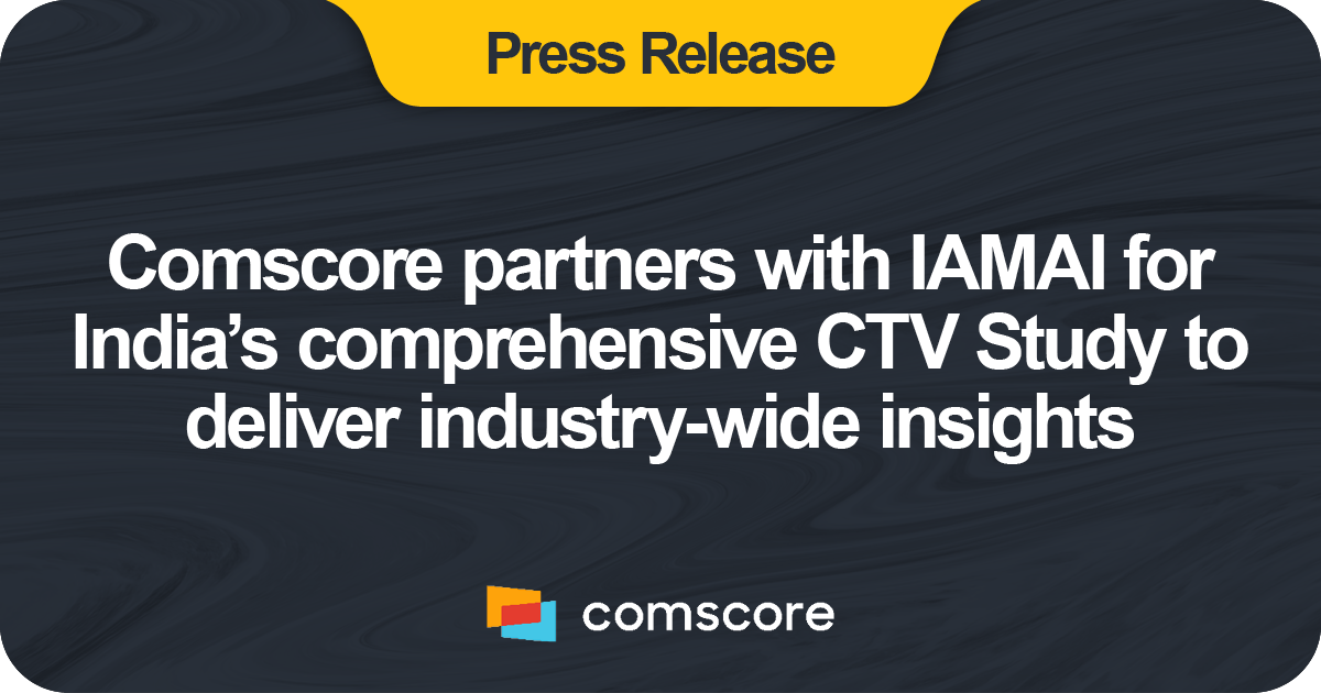 Comscore partners with IAMAI for India’s comprehensive CTV Study to deliver industrywide