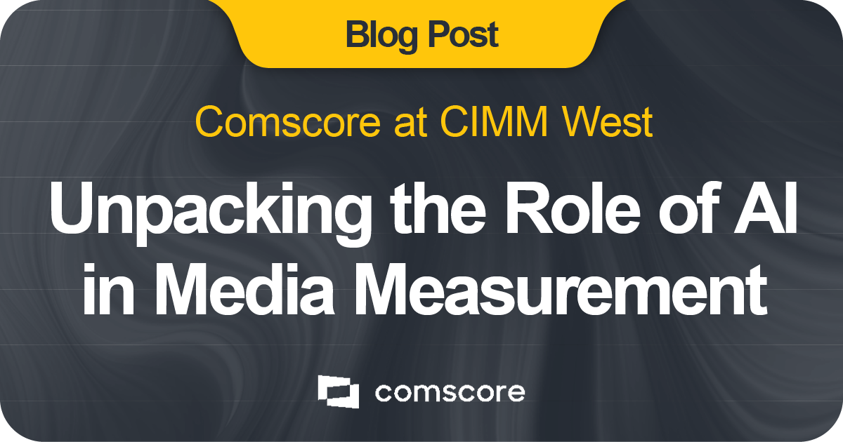 Unpacking the Role of AI in Media Measurement - Comscore, Inc.