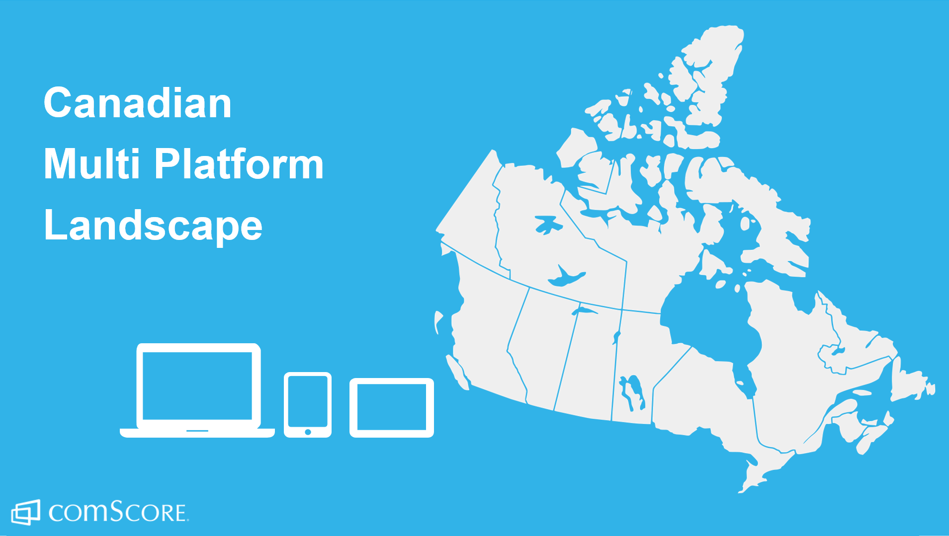 Canadian Multi Layout Canadian Multi-Platform Landscape - Comscore, Inc.